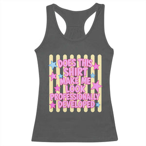 Does This Shirt Make Me Look Professionally Developed Racerback Tank Top Y2K Retro Stars Funny Professional Development Workplace Humor TS02 Dark Heather Print Your Wear