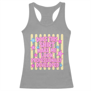 Does This Shirt Make Me Look Professionally Developed Racerback Tank Top Y2K Retro Stars Funny Professional Development Workplace Humor TS02 Sport Gray Print Your Wear