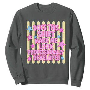Does This Shirt Make Me Look Professionally Developed Sweatshirt Y2K Retro Stars Funny Professional Development Workplace Humor TS02 Dark Heather Print Your Wear