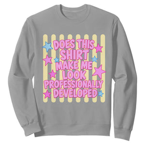 Does This Shirt Make Me Look Professionally Developed Sweatshirt Y2K Retro Stars Funny Professional Development Workplace Humor TS02 Sport Gray Print Your Wear