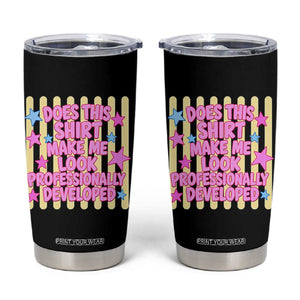 Does This Shirt Make Me Look Professionally Developed Tumbler Cup Y2K Retro Stars Funny Professional Development Workplace Humor TS02 Black Print Your Wear