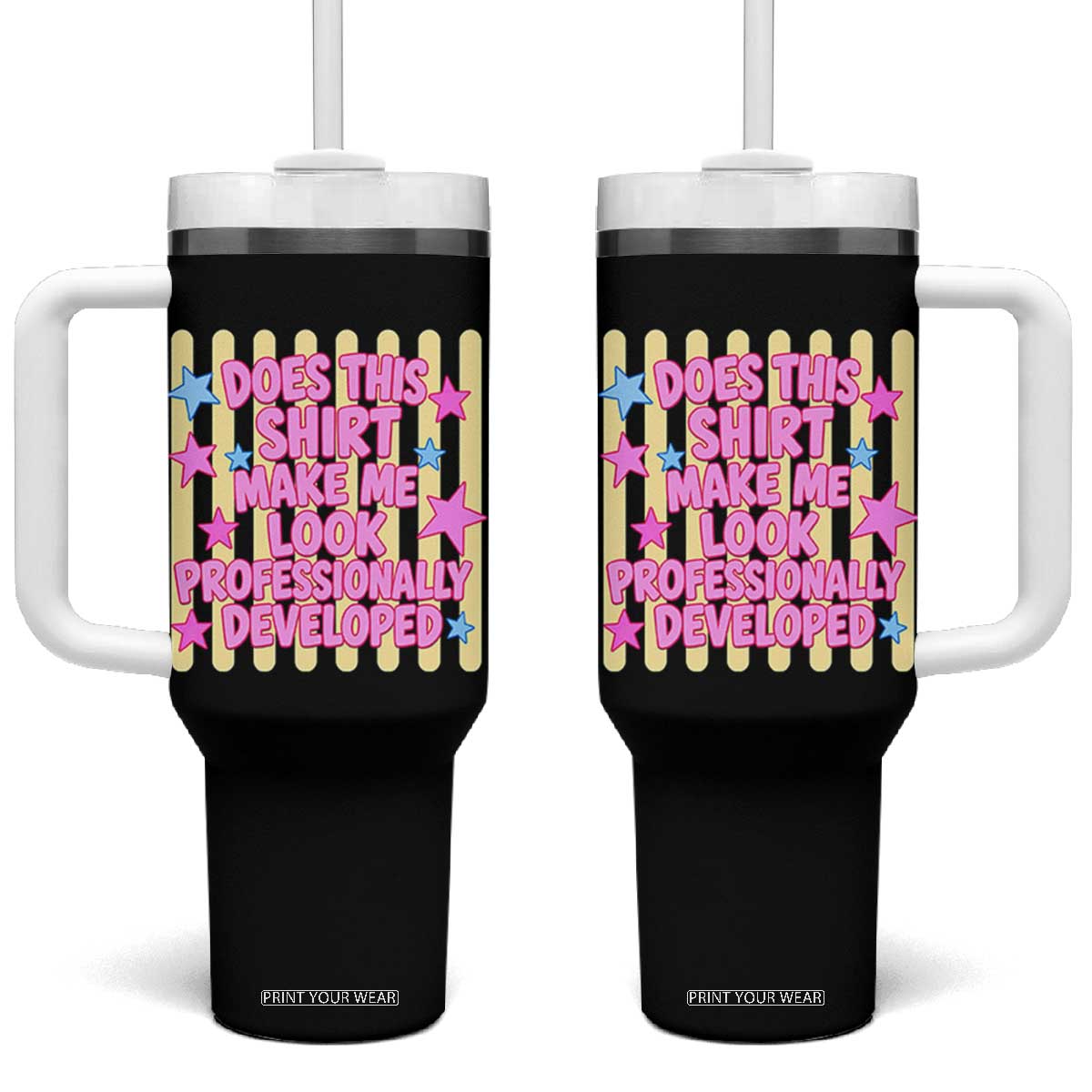 Does This Shirt Make Me Look Professionally Developed Tumbler With Handle Y2K Retro Stars Funny Professional Development Workplace Humor TS02 One Size: 40 oz Black Print Your Wear