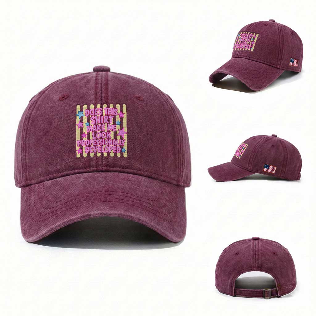 Does This Shirt Make Me Look Professionally Developed Washed Cotton Baseball Cap Y2K Retro Stars Funny Professional Development Workplace Humor TS02 Washed Cap Universal Fit Burgundy Print Your Wear