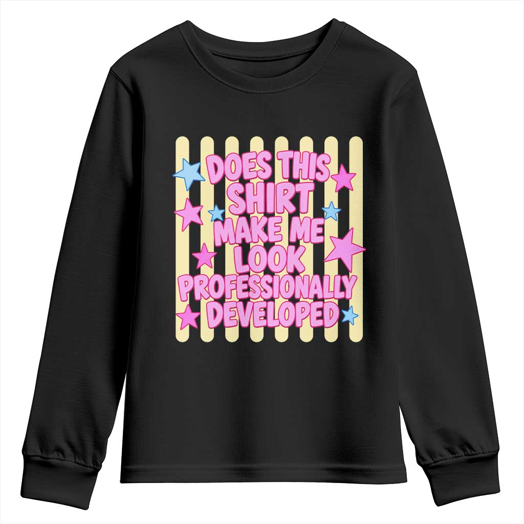 Does This Shirt Make Me Look Professionally Developed Youth Sweatshirt Y2K Retro Stars Funny Professional Development Workplace Humor TS02 Black Print Your Wear