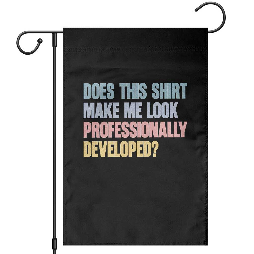 Does This Shirt Make Me Look Professionally Developed Garden Flag Vintage Pastel Funny Professional Development Workplace Humor TS02 Black Print Your Wear