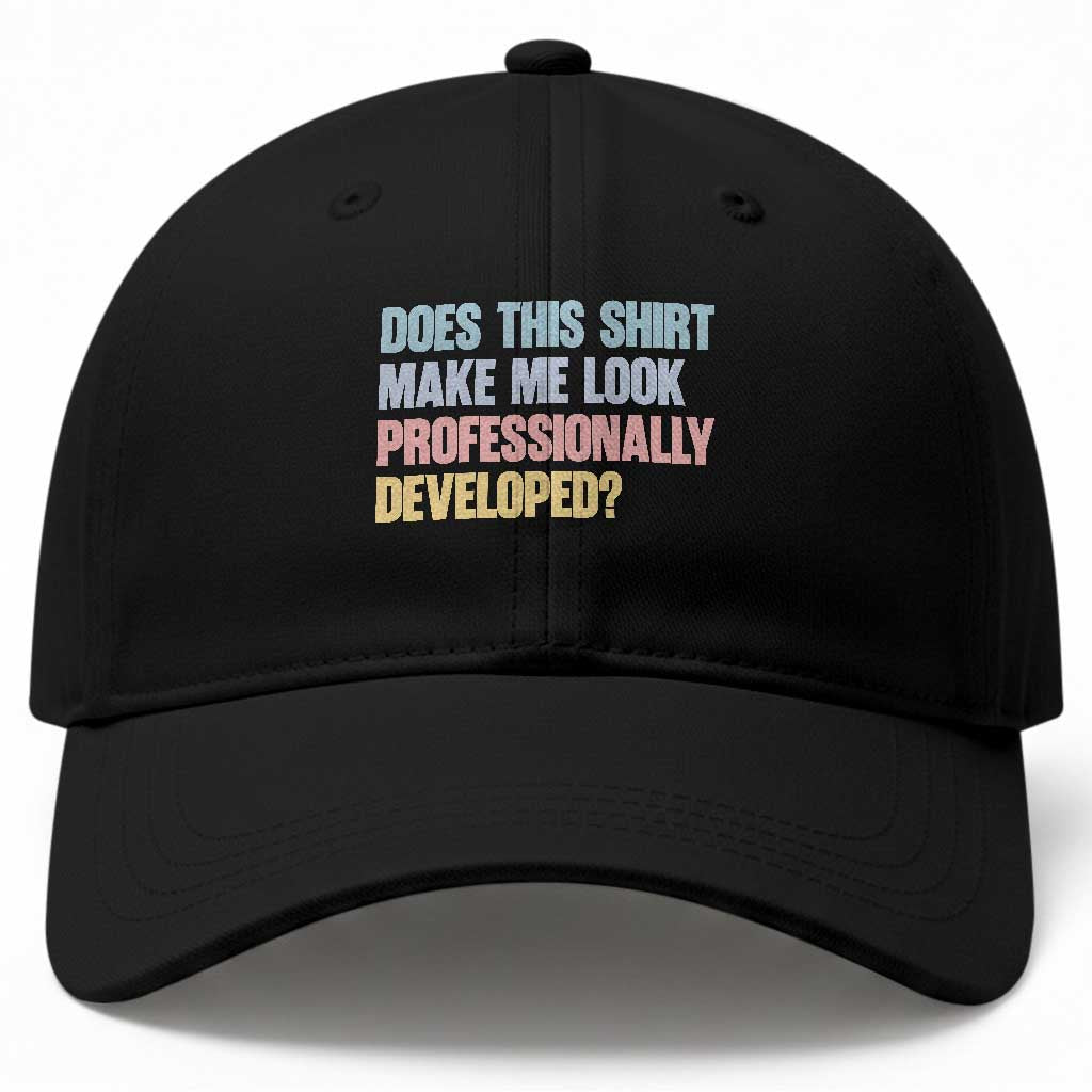 Does This Shirt Make Me Look Professionally Developed Baseball Cap Vintage Pastel Funny Professional Development Workplace Humor TS02 Print Your Wear