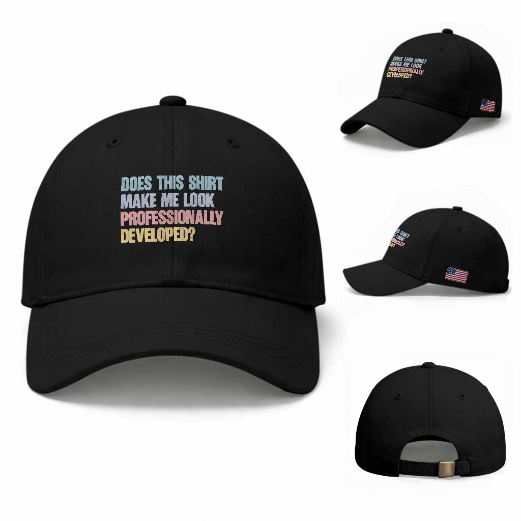 Does This Shirt Make Me Look Professionally Developed Baseball Cap Vintage Pastel Funny Professional Development Workplace Humor TS02 Baseball Cap Universal Fit Black Print Your Wear