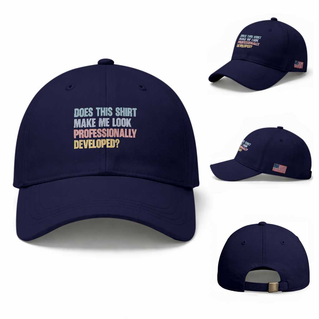 Does This Shirt Make Me Look Professionally Developed Baseball Cap Vintage Pastel Funny Professional Development Workplace Humor TS02 Baseball Cap Universal Fit Dark Blue Print Your Wear