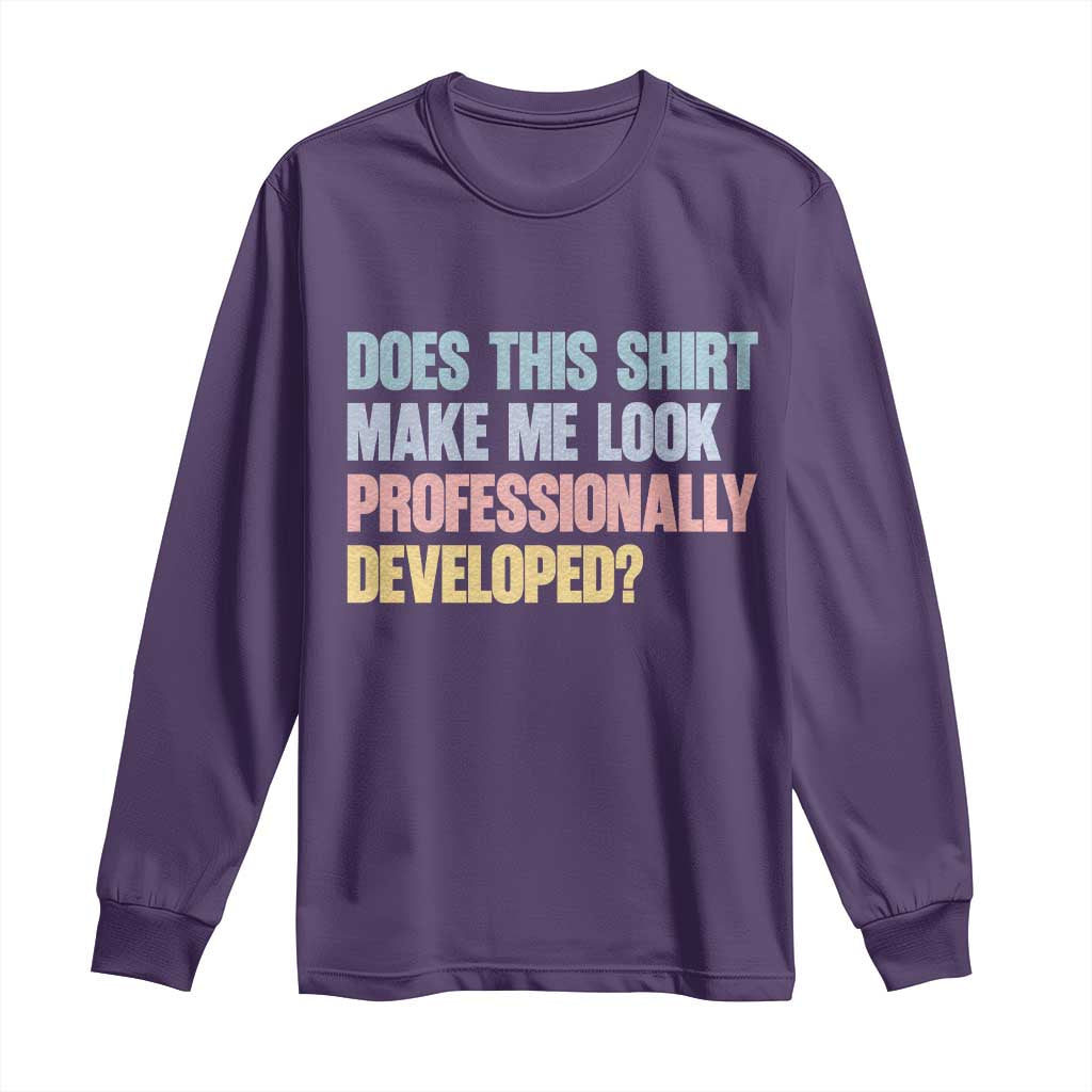 Does This Shirt Make Me Look Professionally Developed Long Sleeve Shirt Vintage Pastel Funny Professional Development Workplace Humor TS02 Purple Print Your Wear