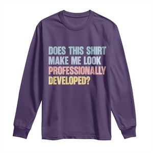 Does This Shirt Make Me Look Professionally Developed Long Sleeve Shirt Vintage Pastel Funny Professional Development Workplace Humor TS02 Purple Print Your Wear