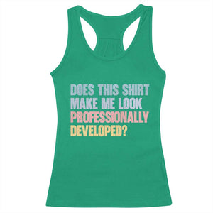 Does This Shirt Make Me Look Professionally Developed Racerback Tank Top Vintage Pastel Funny Professional Development Workplace Humor TS02 Irish Green Print Your Wear