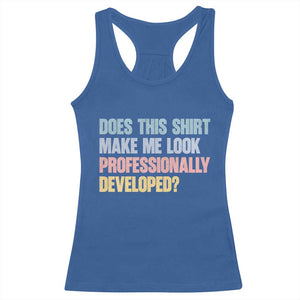 Does This Shirt Make Me Look Professionally Developed Racerback Tank Top Vintage Pastel Funny Professional Development Workplace Humor TS02 Royal Blue Print Your Wear