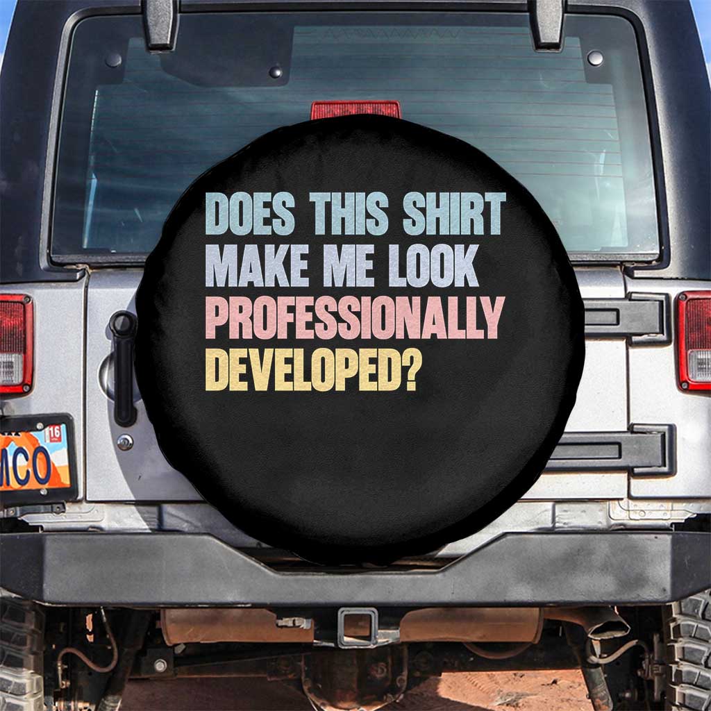 Does This Shirt Make Me Look Professionally Developed Spare Tire Cover Vintage Pastel Funny Professional Development Workplace Humor TS02 No hole Black Print Your Wear