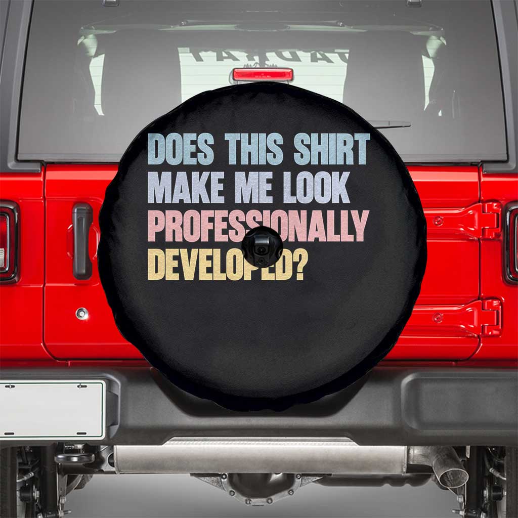 Does This Shirt Make Me Look Professionally Developed Spare Tire Cover Vintage Pastel Funny Professional Development Workplace Humor TS02 Black Print Your Wear