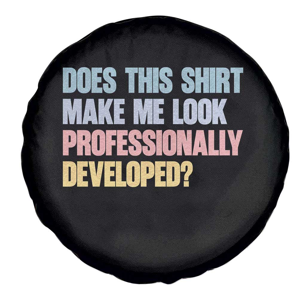 Does This Shirt Make Me Look Professionally Developed Spare Tire Cover Vintage Pastel Funny Professional Development Workplace Humor TS02 Print Your Wear