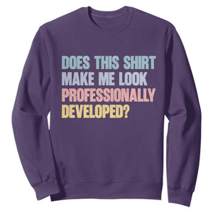 Does This Shirt Make Me Look Professionally Developed Sweatshirt Vintage Pastel Funny Professional Development Workplace Humor TS02 Purple Print Your Wear