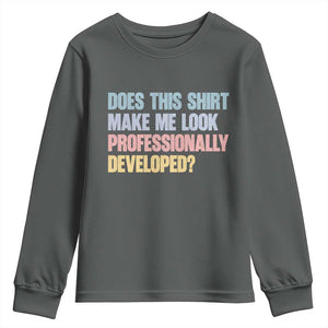 Does This Shirt Make Me Look Professionally Developed Youth Sweatshirt Vintage Pastel Funny Professional Development Workplace Humor TS02 Dark Heather Print Your Wear