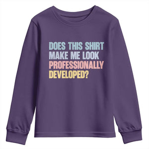 Does This Shirt Make Me Look Professionally Developed Youth Sweatshirt Vintage Pastel Funny Professional Development Workplace Humor TS02 Purple Print Your Wear