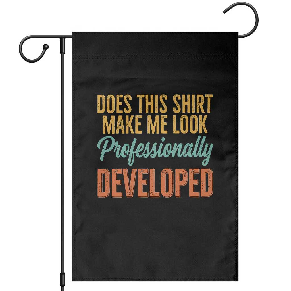 Does This Shirt Make Me Look Professionally Developed Garden Flag Retro 70s Cursive Funny Professional Development Workplace Humor TS02 Black Print Your Wear