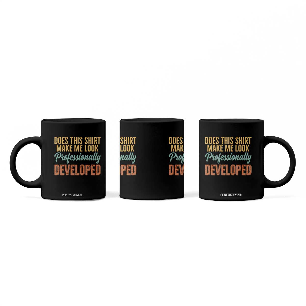 Does This Shirt Make Me Look Professionally Developed Coffee Mug Retro 70s Cursive Funny Professional Development Workplace Humor TS02 Print Your Wear