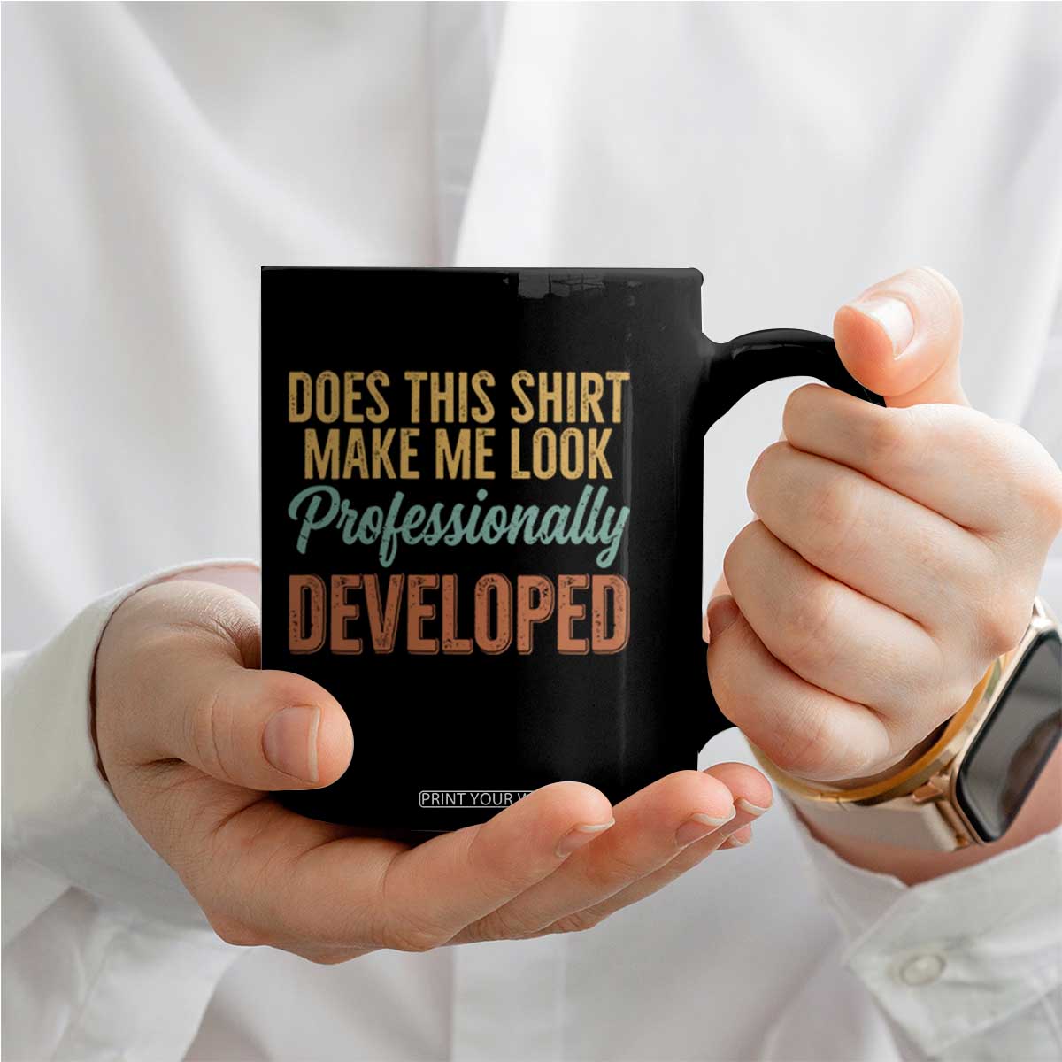 Does This Shirt Make Me Look Professionally Developed Coffee Mug Retro 70s Cursive Funny Professional Development Workplace Humor TS02 Print Your Wear