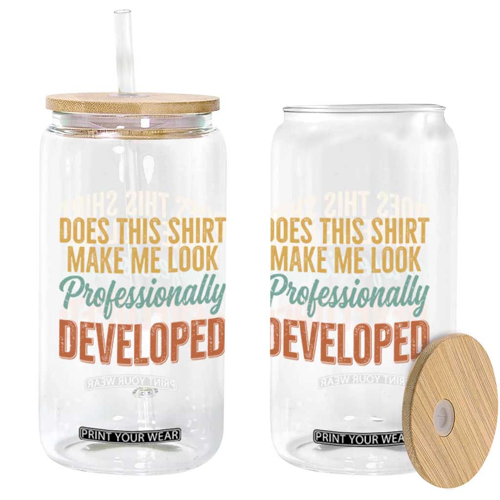 Does This Shirt Make Me Look Professionally Developed Glass Can Retro 70s Cursive Funny Professional Development Workplace Humor TS02 Print Your Wear