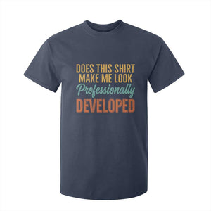 Does This Shirt Make Me Look Professionally Developed T Shirt For Kid Retro 70s Cursive Funny Professional Development Workplace Humor TS02 Navy Print Your Wear