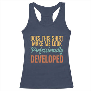 Does This Shirt Make Me Look Professionally Developed Racerback Tank Top Retro 70s Cursive Funny Professional Development Workplace Humor TS02 Navy Print Your Wear