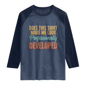 Does This Shirt Make Me Look Professionally Developed Raglan Shirt Retro 70s Cursive Funny Professional Development Workplace Humor TS02 Heather Denim Navy Print Your Wear
