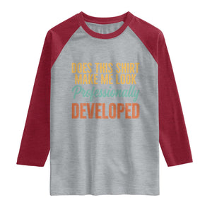 Does This Shirt Make Me Look Professionally Developed Raglan Shirt Retro 70s Cursive Funny Professional Development Workplace Humor TS02 Heather Gray Heather Red Print Your Wear
