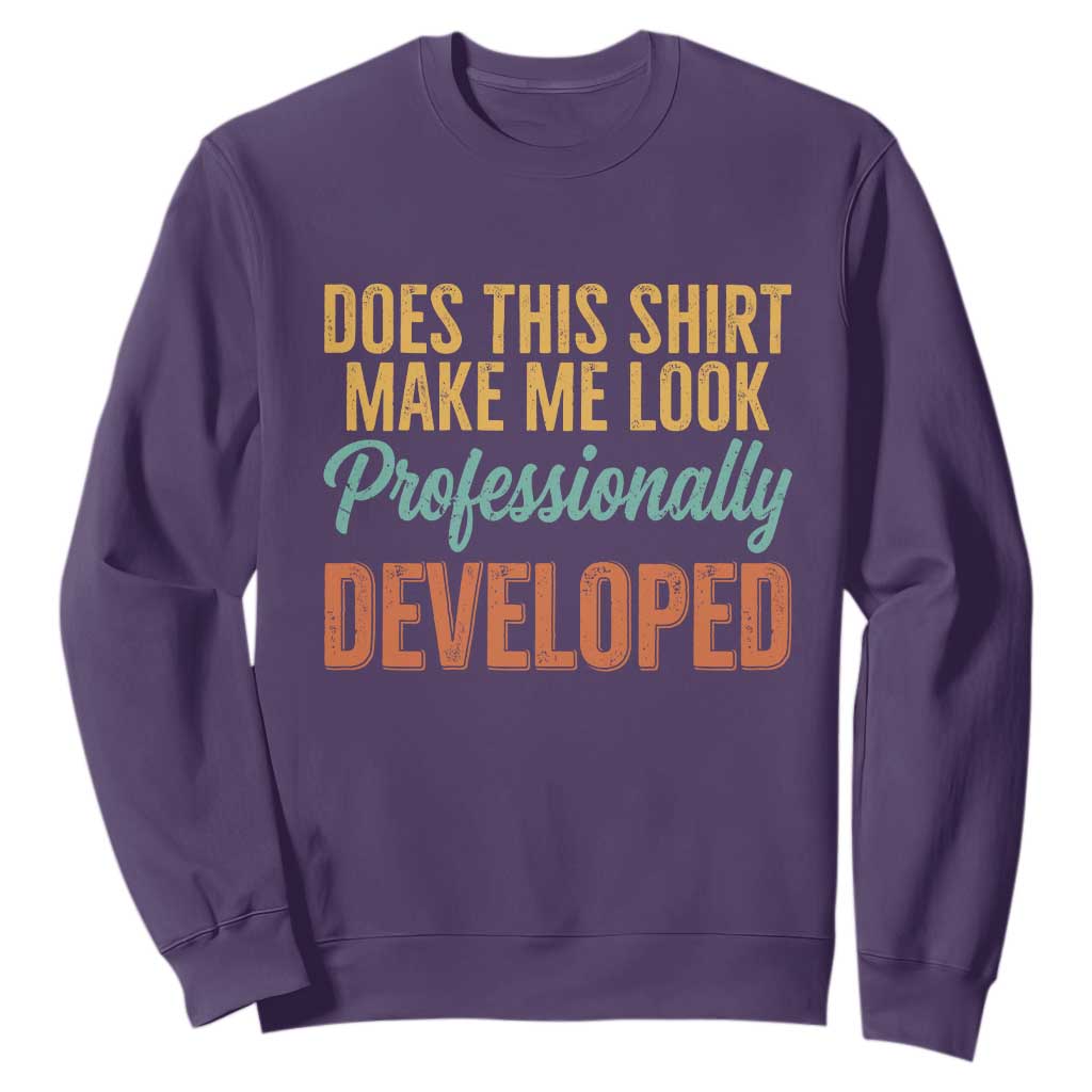 Does This Shirt Make Me Look Professionally Developed Sweatshirt Retro 70s Cursive Funny Professional Development Workplace Humor TS02 Purple Print Your Wear