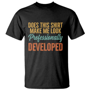 Does This Shirt Make Me Look Professionally Developed T Shirt Retro 70s Cursive Funny Professional Development Workplace Humor TS02 Black Print Your Wear