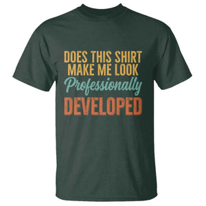 Does This Shirt Make Me Look Professionally Developed T Shirt Retro 70s Cursive Funny Professional Development Workplace Humor TS02 Dark Forest Green Print Your Wear