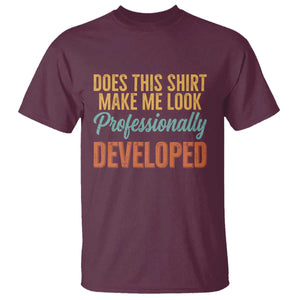 Does This Shirt Make Me Look Professionally Developed T Shirt Retro 70s Cursive Funny Professional Development Workplace Humor TS02 Maroon Print Your Wear