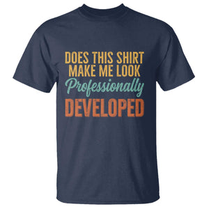 Does This Shirt Make Me Look Professionally Developed T Shirt Retro 70s Cursive Funny Professional Development Workplace Humor TS02 Navy Print Your Wear