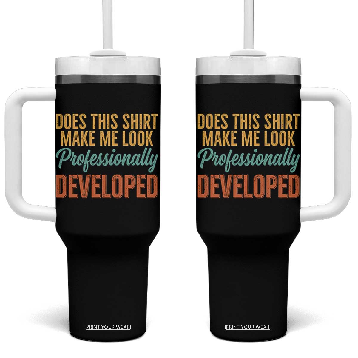 Does This Shirt Make Me Look Professionally Developed Tumbler With Handle Retro 70s Cursive Funny Professional Development Workplace Humor TS02 One Size: 40 oz Black Print Your Wear