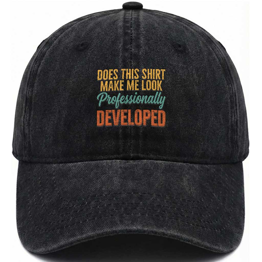 Does This Shirt Make Me Look Professionally Developed Washed Cotton Baseball Cap Retro 70s Cursive Funny Professional Development Workplace Humor TS02 Print Your Wear