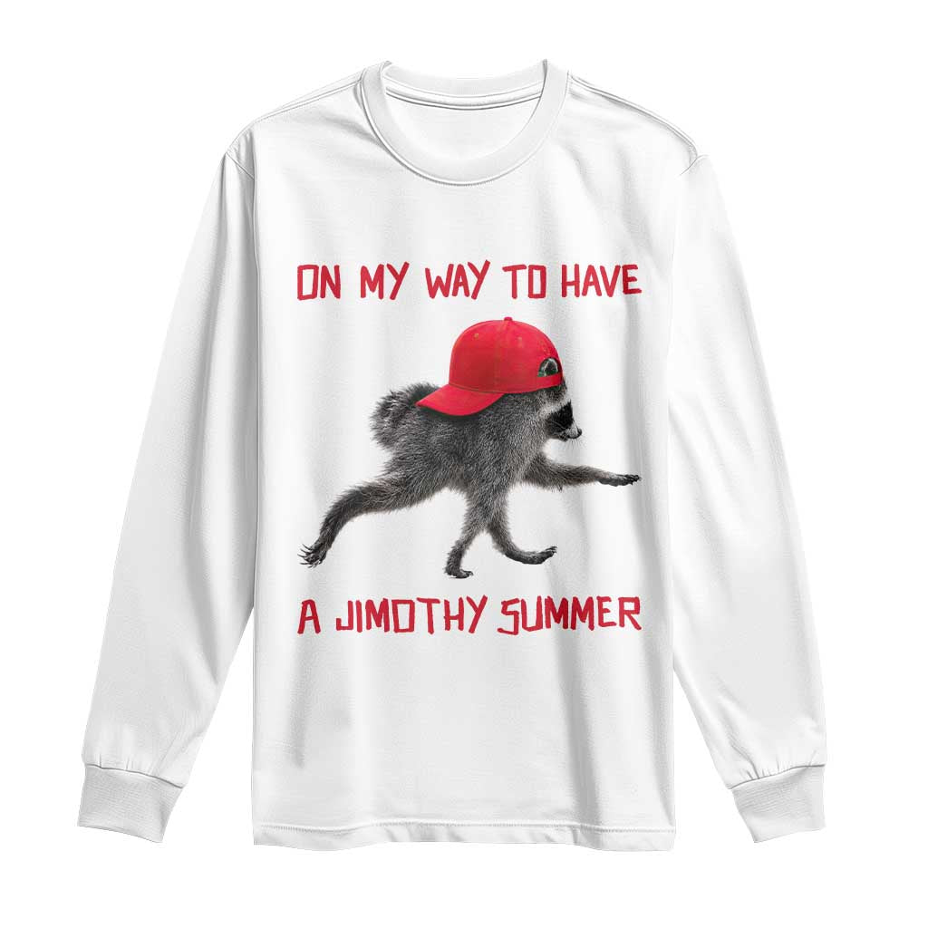 On My Way To Have A Jimothy Summer Long Sleeve Shirt Funny Viral Seattle Raccoon Wearing Red Cap TS02 White Print Your Wear