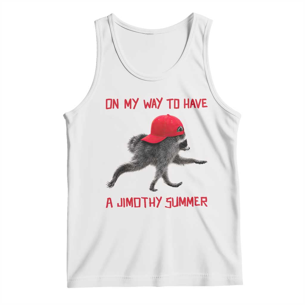 On My Way To Have A Jimothy Summer Tank Top Funny Viral Seattle Raccoon Wearing Red Cap TS02 White Print Your Wear