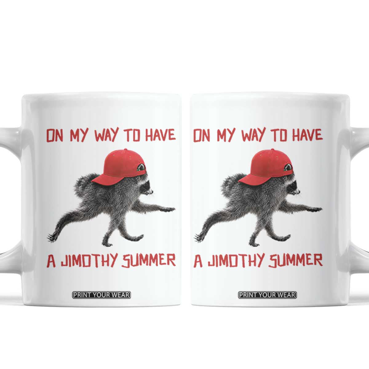 On My Way To Have A Jimothy Summer Coffee Mug Funny Viral Seattle Raccoon Wearing Red Cap TS02 White Print Your Wear