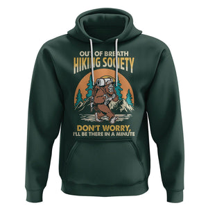 Funny Hiking Bigfoot Hoodie Out Of Breath Hiking Society Don't Worry I'll Be There In A Minute TS02 Dark Forest Green Printyourwear