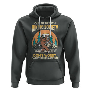 Funny Hiking Bigfoot Hoodie Out Of Breath Hiking Society Don't Worry I'll Be There In A Minute TS02 Dark Heather Printyourwear