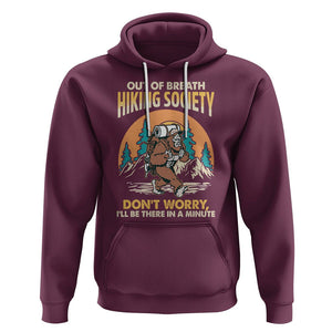 Funny Hiking Bigfoot Hoodie Out Of Breath Hiking Society Don't Worry I'll Be There In A Minute TS02 Maroon Printyourwear