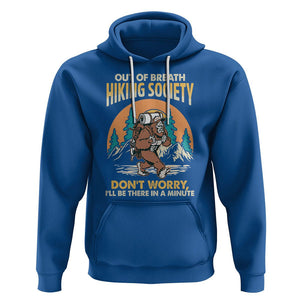 Funny Hiking Bigfoot Hoodie Out Of Breath Hiking Society Don't Worry I'll Be There In A Minute TS02 Royal Blue Printyourwear