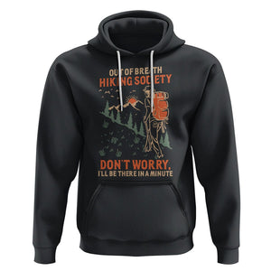 Funny Hiking Hoodie Out Of Breath Hiking Society Don't Worry I'll Be There In A Minute TS02 Black Printyourwear