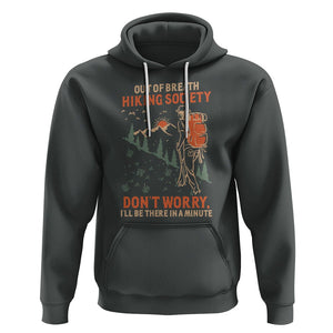 Funny Hiking Hoodie Out Of Breath Hiking Society Don't Worry I'll Be There In A Minute TS02 Dark Heather Printyourwear