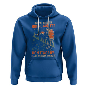 Funny Hiking Hoodie Out Of Breath Hiking Society Don't Worry I'll Be There In A Minute TS02 Royal Blue Printyourwear