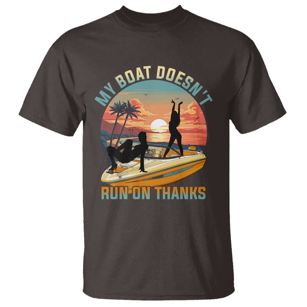Funny Boat Owner T Shirt My Boat Doesn't Run On Thanks Pontoon TS02 Dark Chocolate Printyourwear