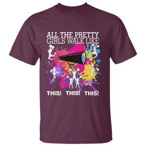 Funny Cheer Girls T Shirt All The Pretty Girls Walk Like This This This Cheerleader Cheerleading TS02 Maroon Printyourwear