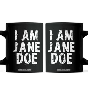 I Am Jane Doe Distressed Coffee Mug Solidarity Survivor Support Human Rights Statement